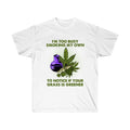 I am too Busy Smoking My Own T-Shirt