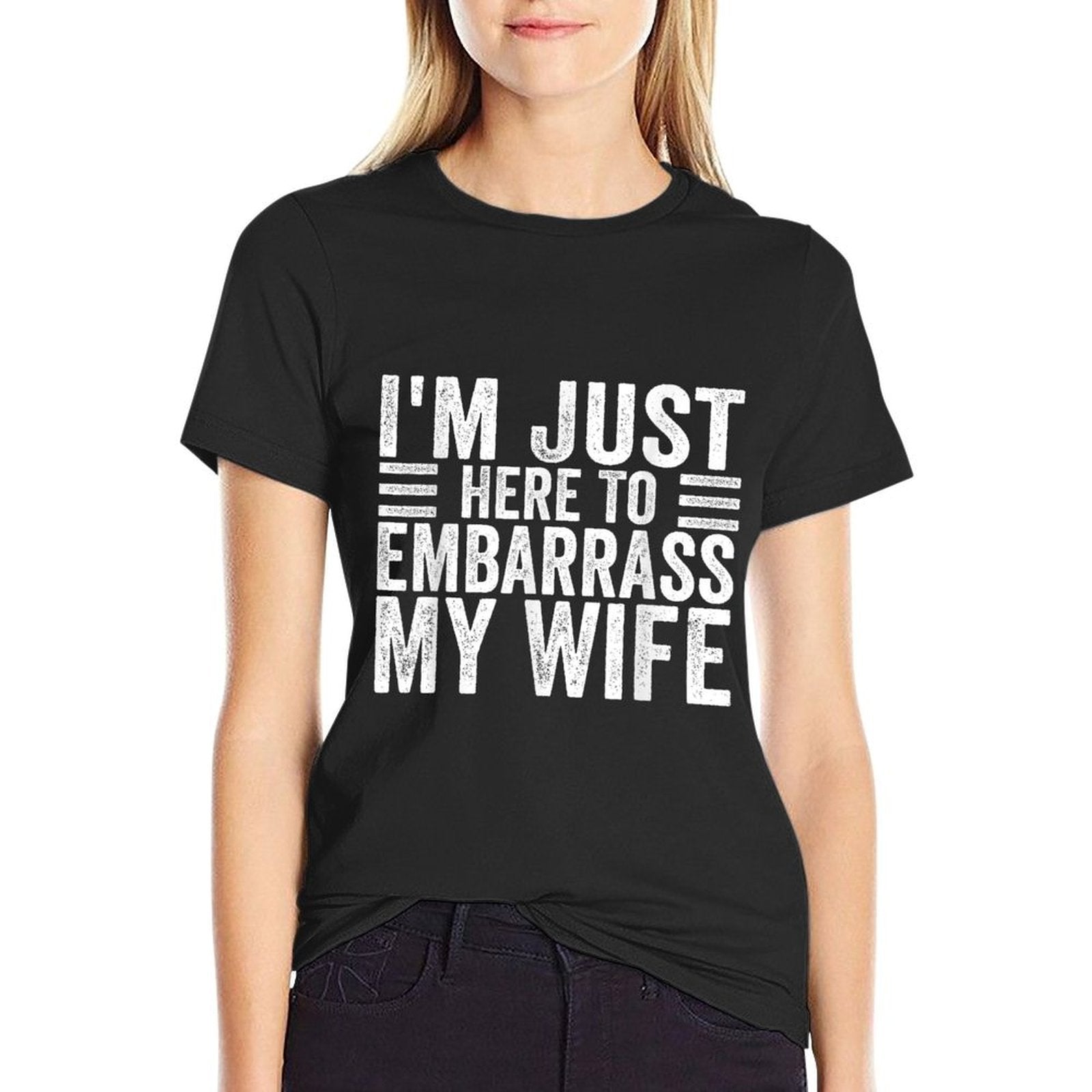 Im Just Here To Embarrass My Wife Funny Husband Jokes  Wrinkle-resistant T-Shirt