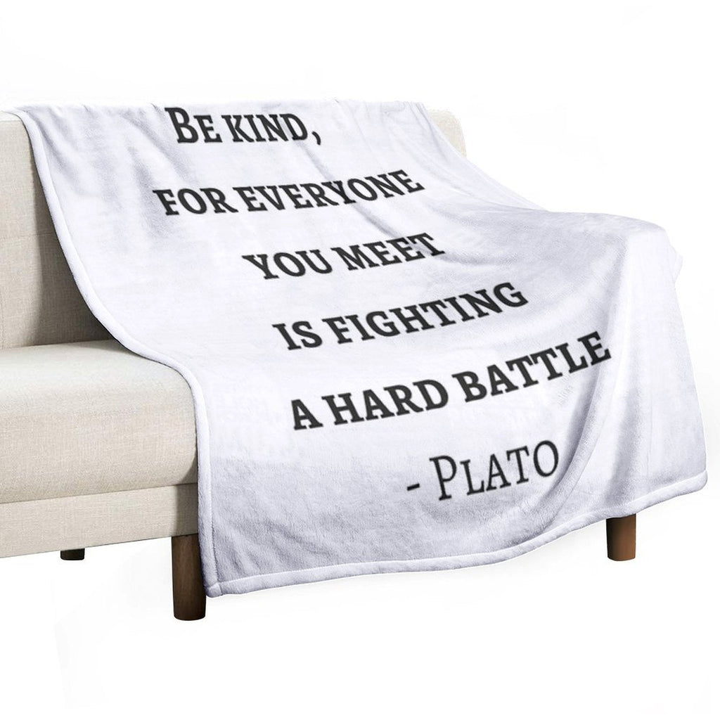 Greek Philosophy Quotes - Plato - Be Kind to Everyone You Meet Throw Blanket