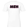 MEH Because Not Everything Deserves A Reaction T-Shirt