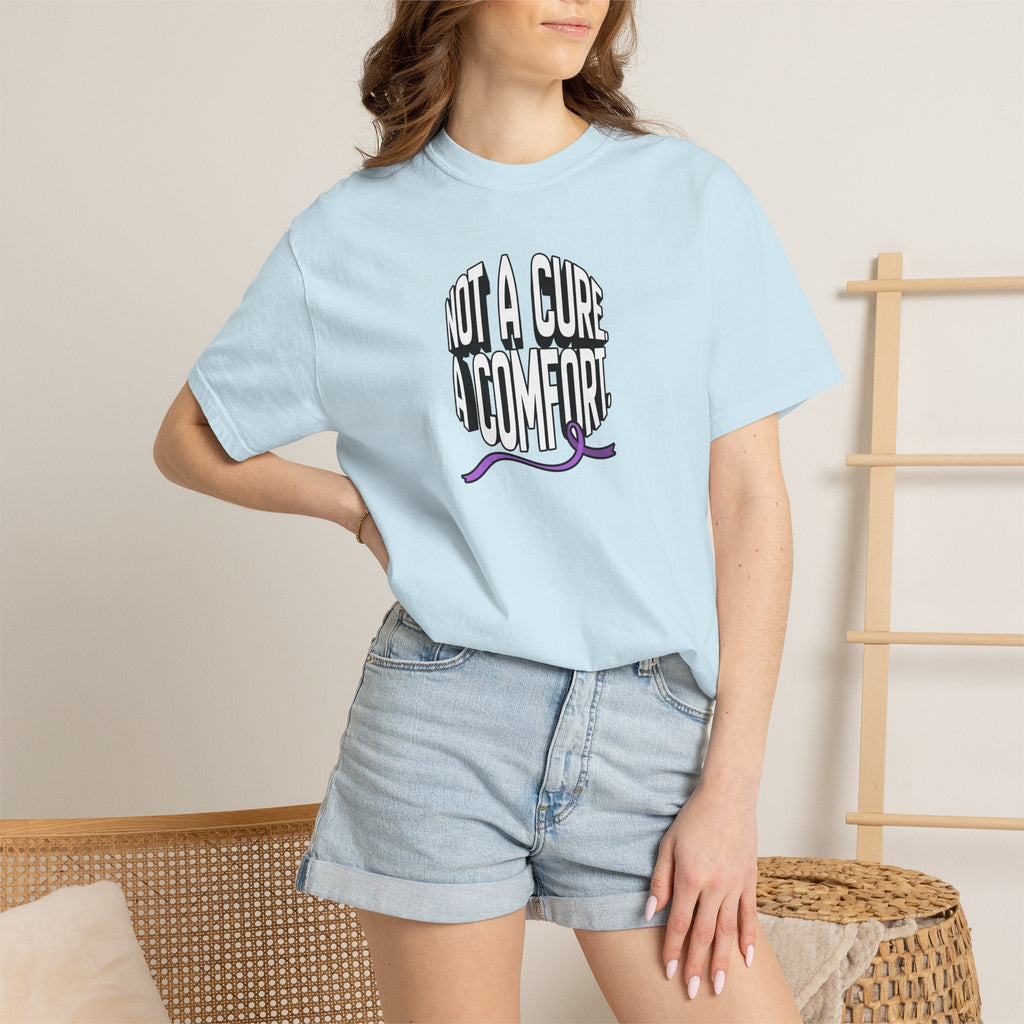 Not a Cure, a Comfort Garment-Dyed T-Shirt