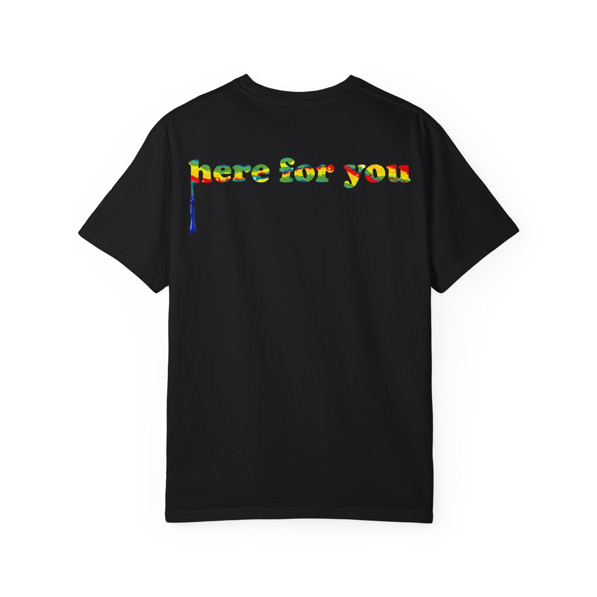 Just be helpful Here for You Unisex Premium Garment Dyed T-Shirt