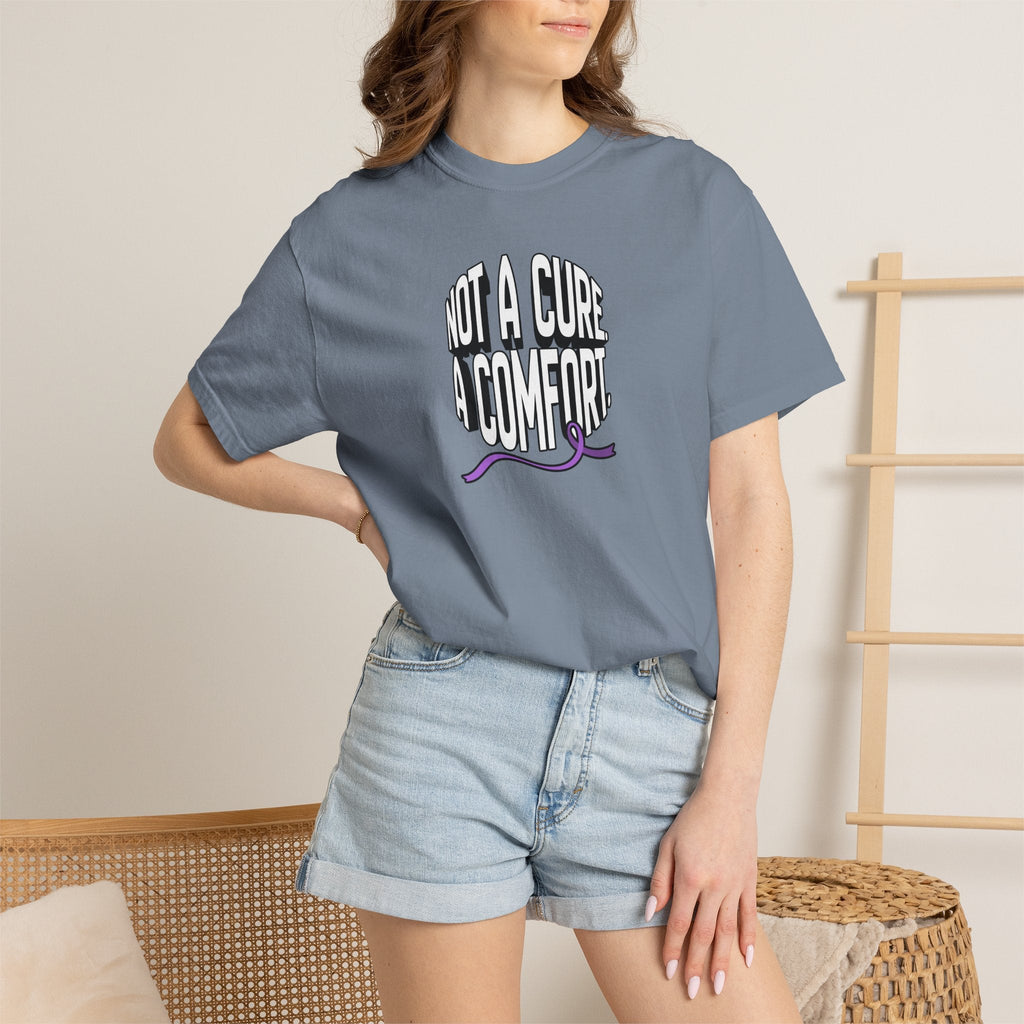 Not a Cure, a Comfort Garment-Dyed T-Shirt