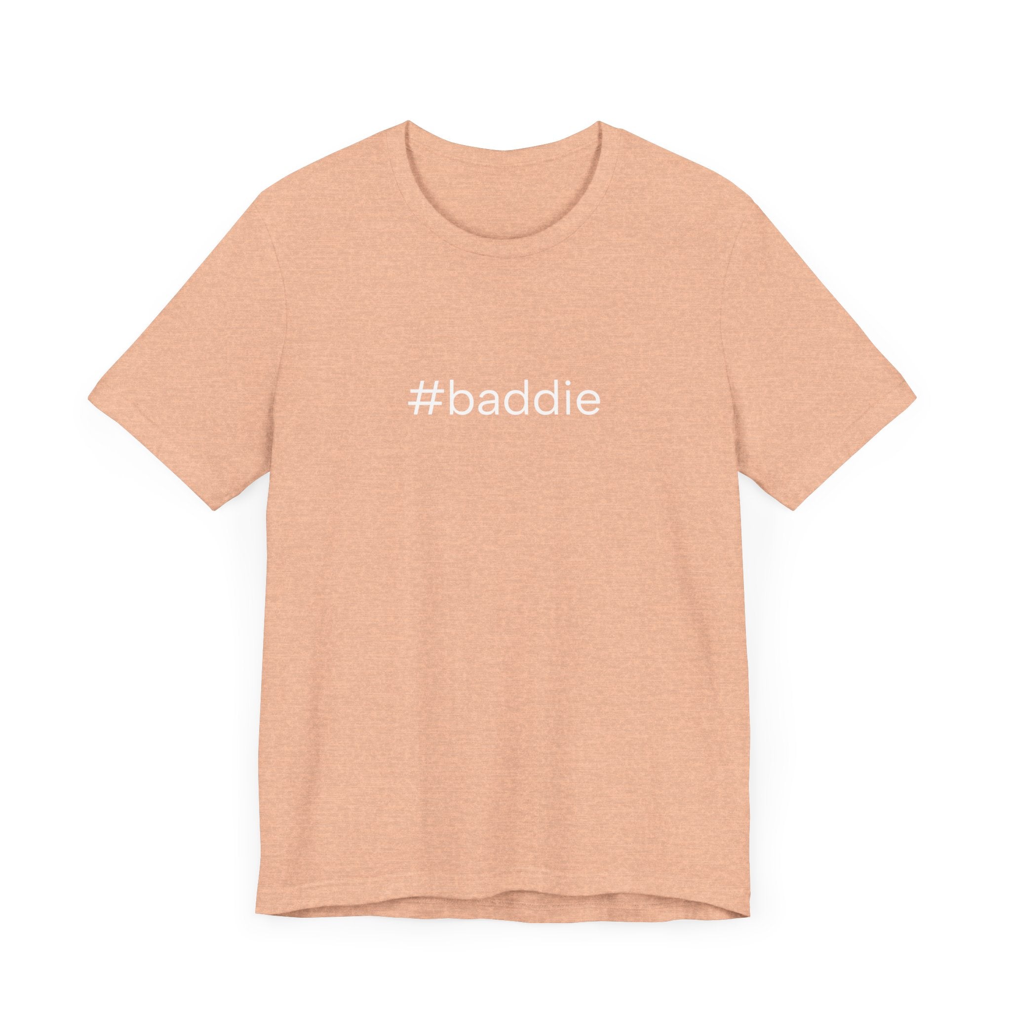 #baddie Unisex High End Cotton Short Sleeve Tee