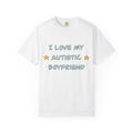 I Love My Autistic Boyfriend T-shirt