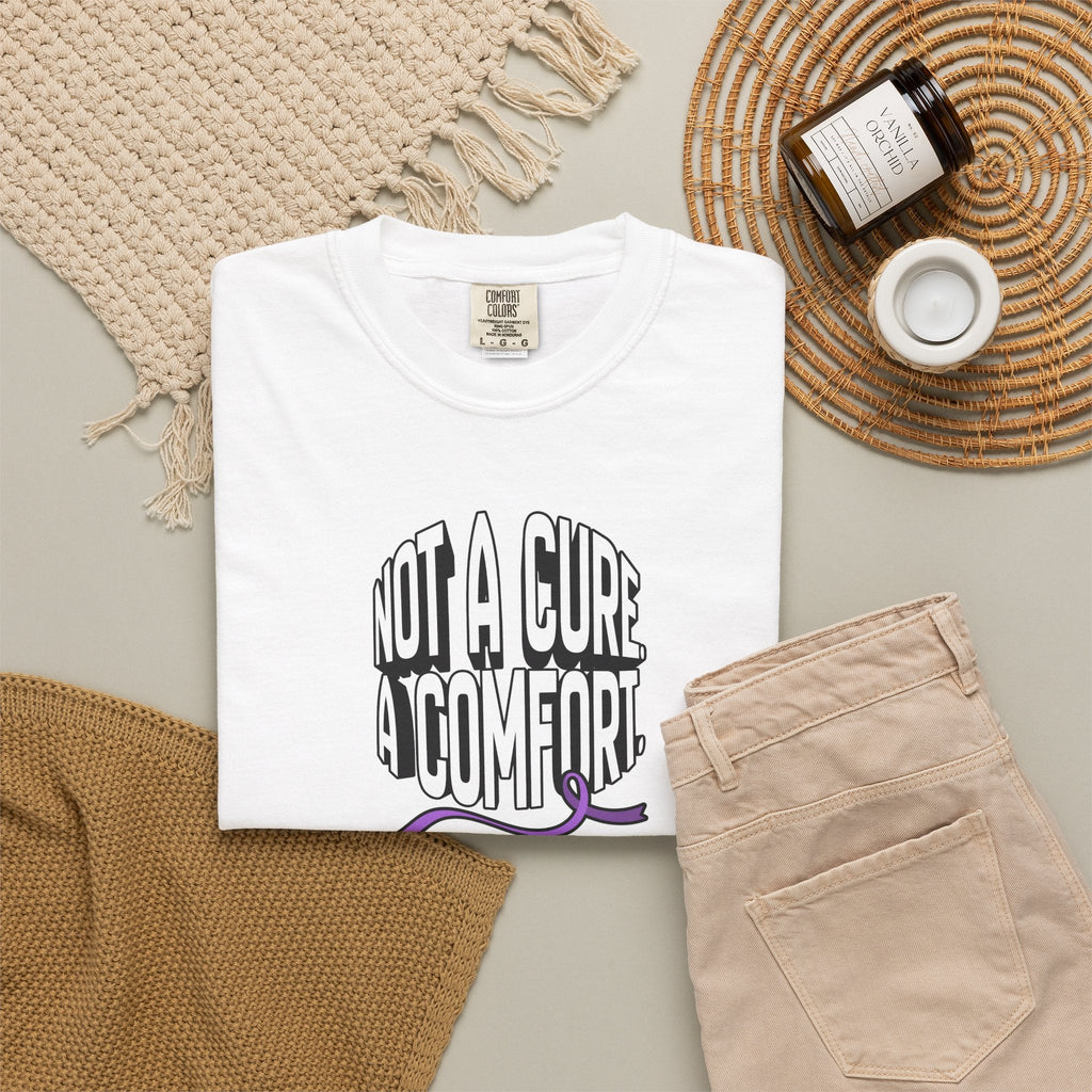 Not a Cure, a Comfort Garment-Dyed T-Shirt