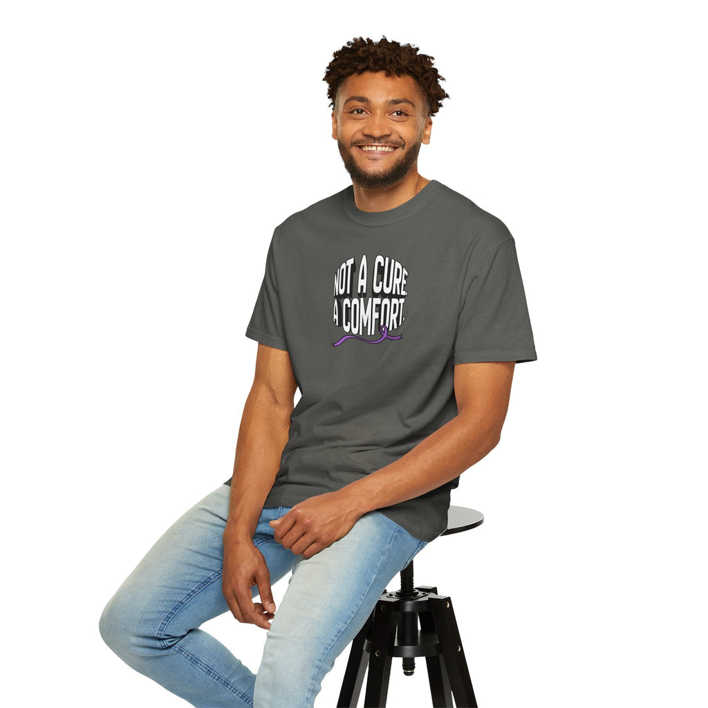 Not a Cure, a Comfort Garment-Dyed T-Shirt