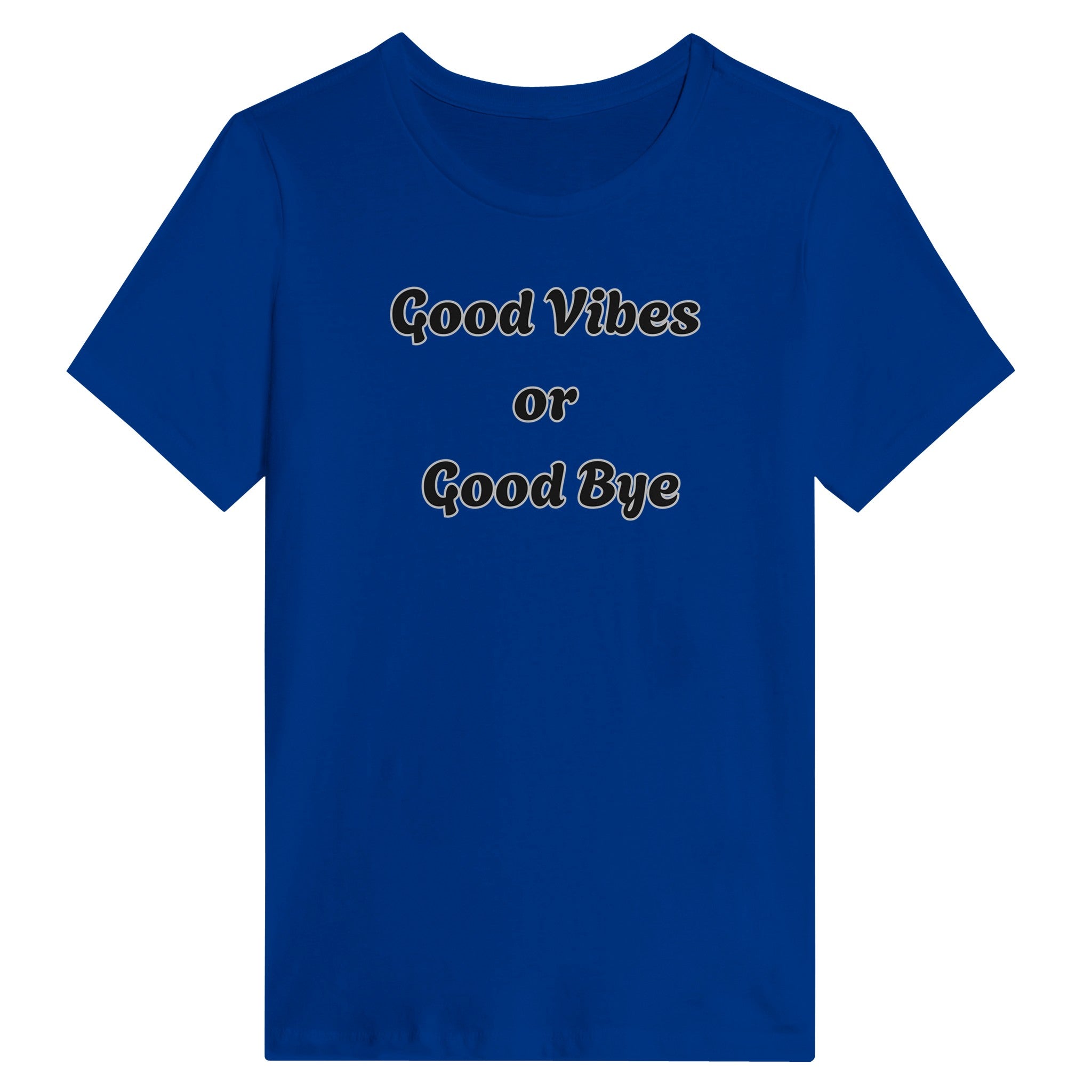 Good Vibes Or Good Bye T-Shirt