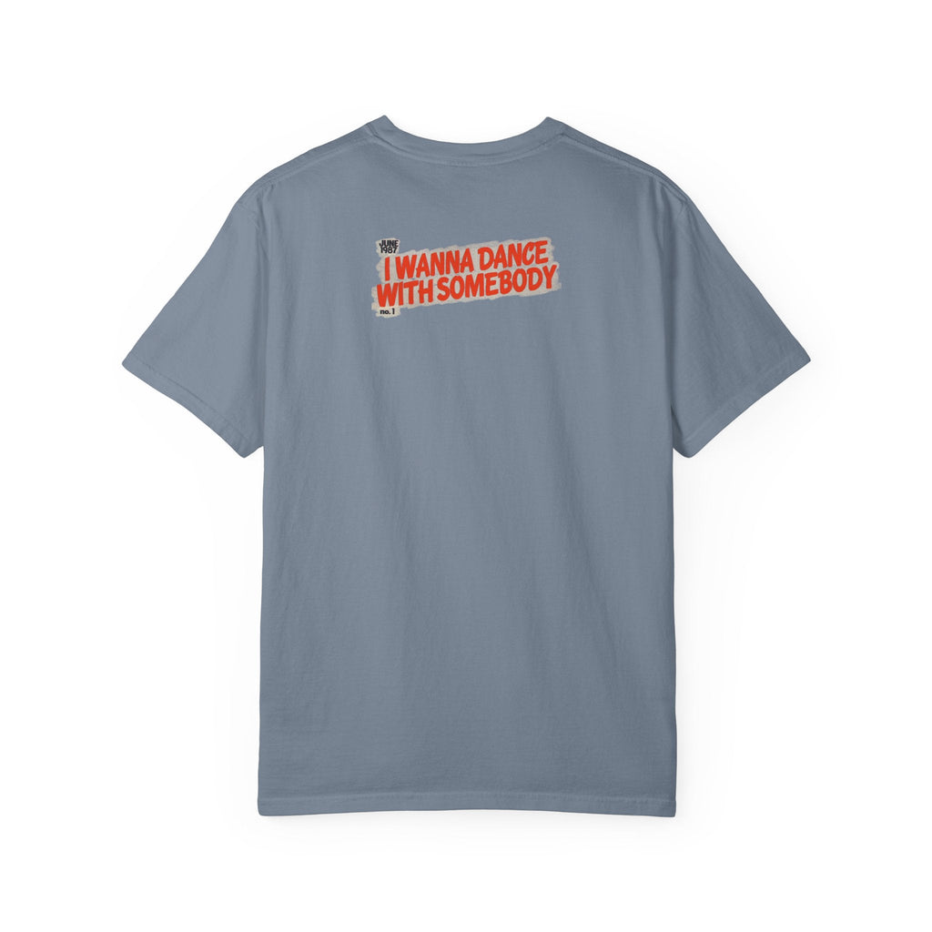 I Wanna Dance with Somebody - Unisex Comfort Colors T-shirt