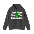 Just Here for the Cannabis Stoner Hoodie
