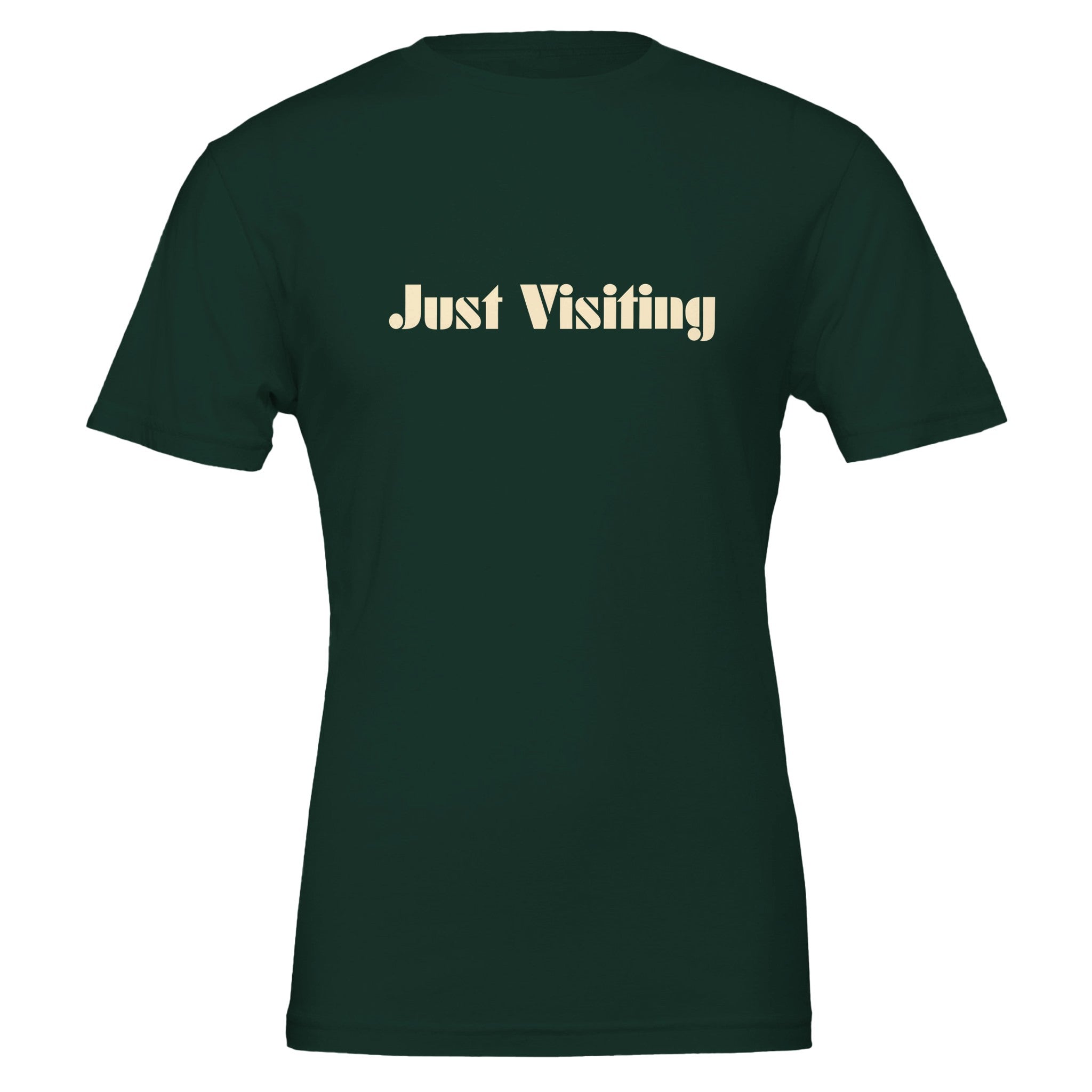 Just Visiting Because None Of Us Live Here Forever T-Shirt