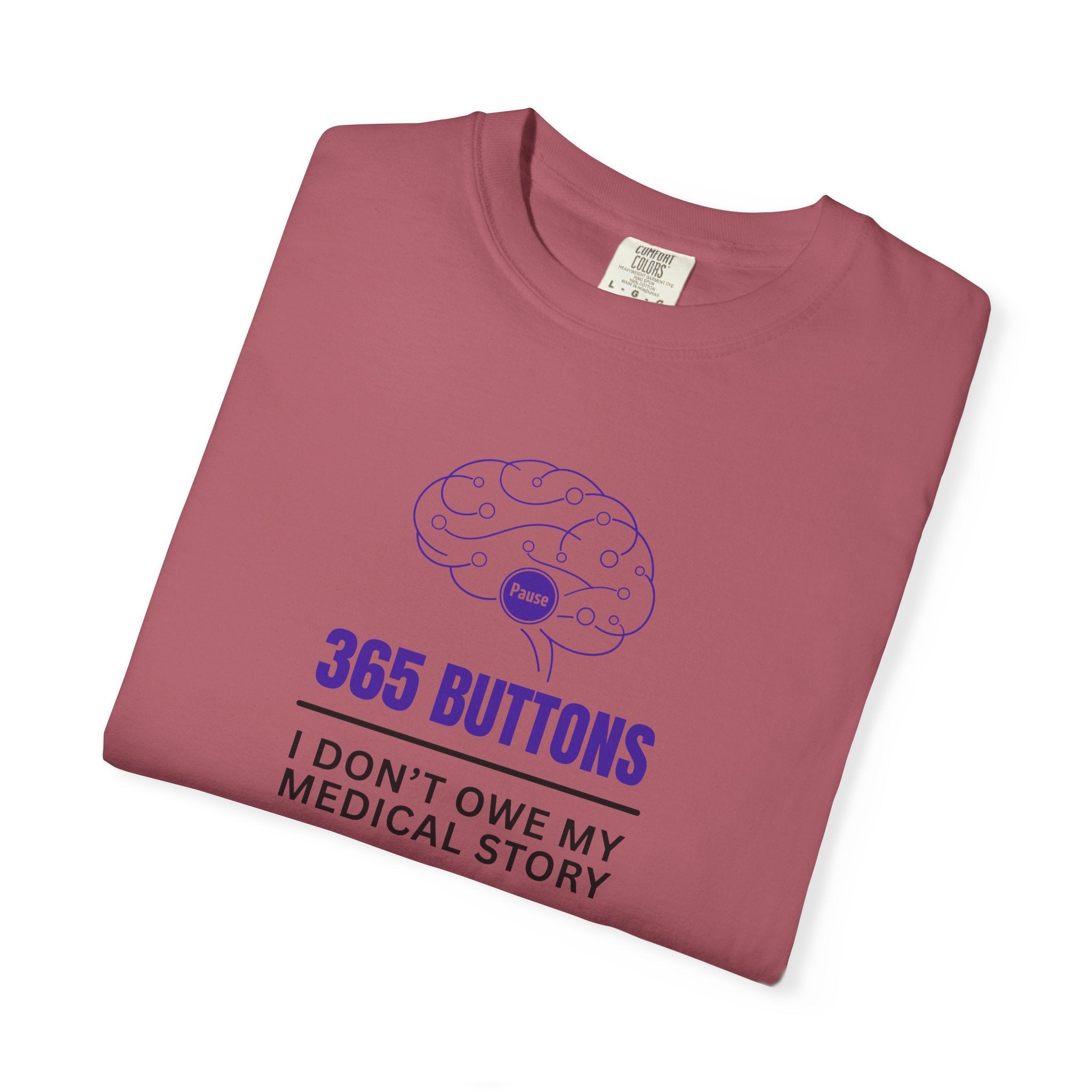 365 Buttons — I Don’t Owe My Medical Story T-Shirt