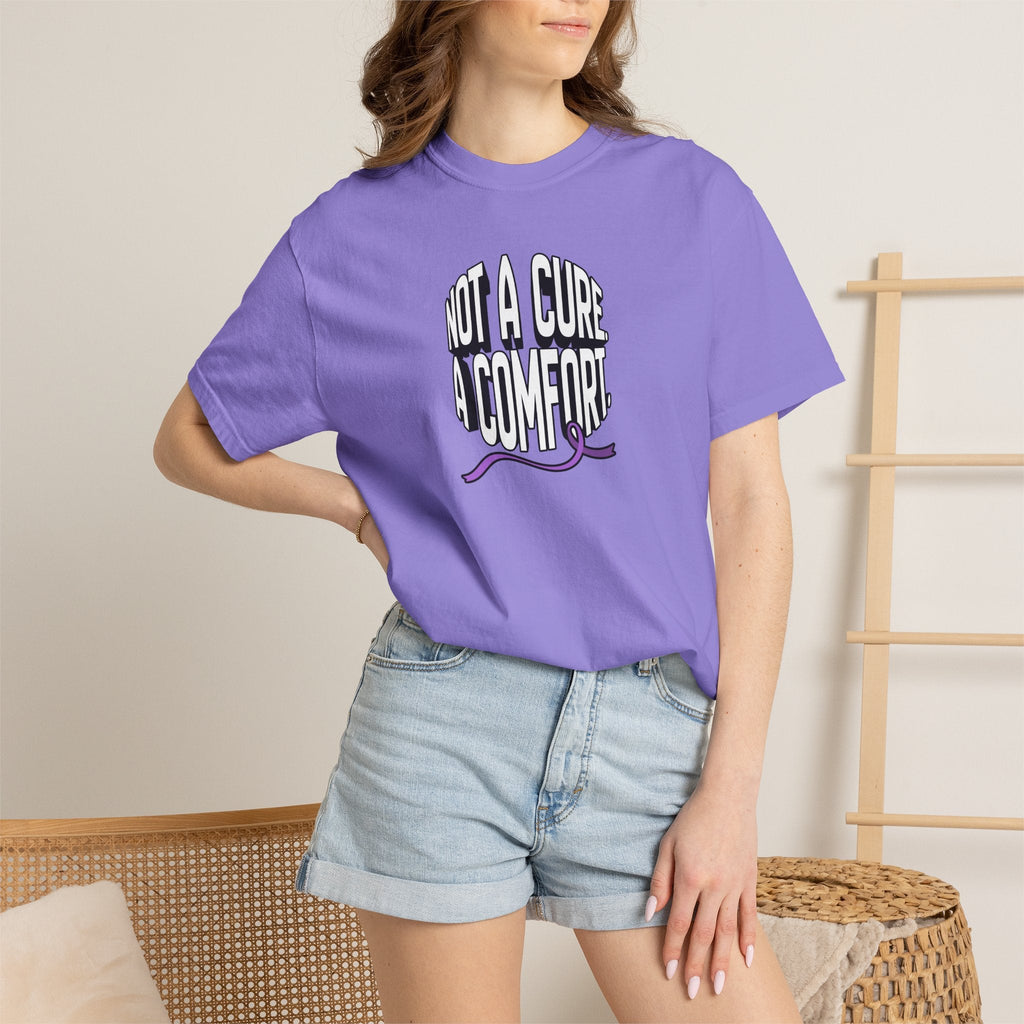 Not a Cure, a Comfort Garment-Dyed T-Shirt
