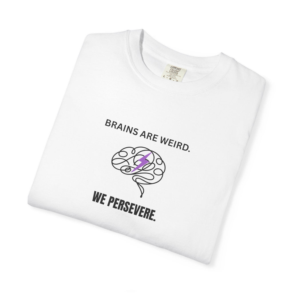 Brains Are Weird. We Persevere. – Epilepsy Awareness T-Shirt