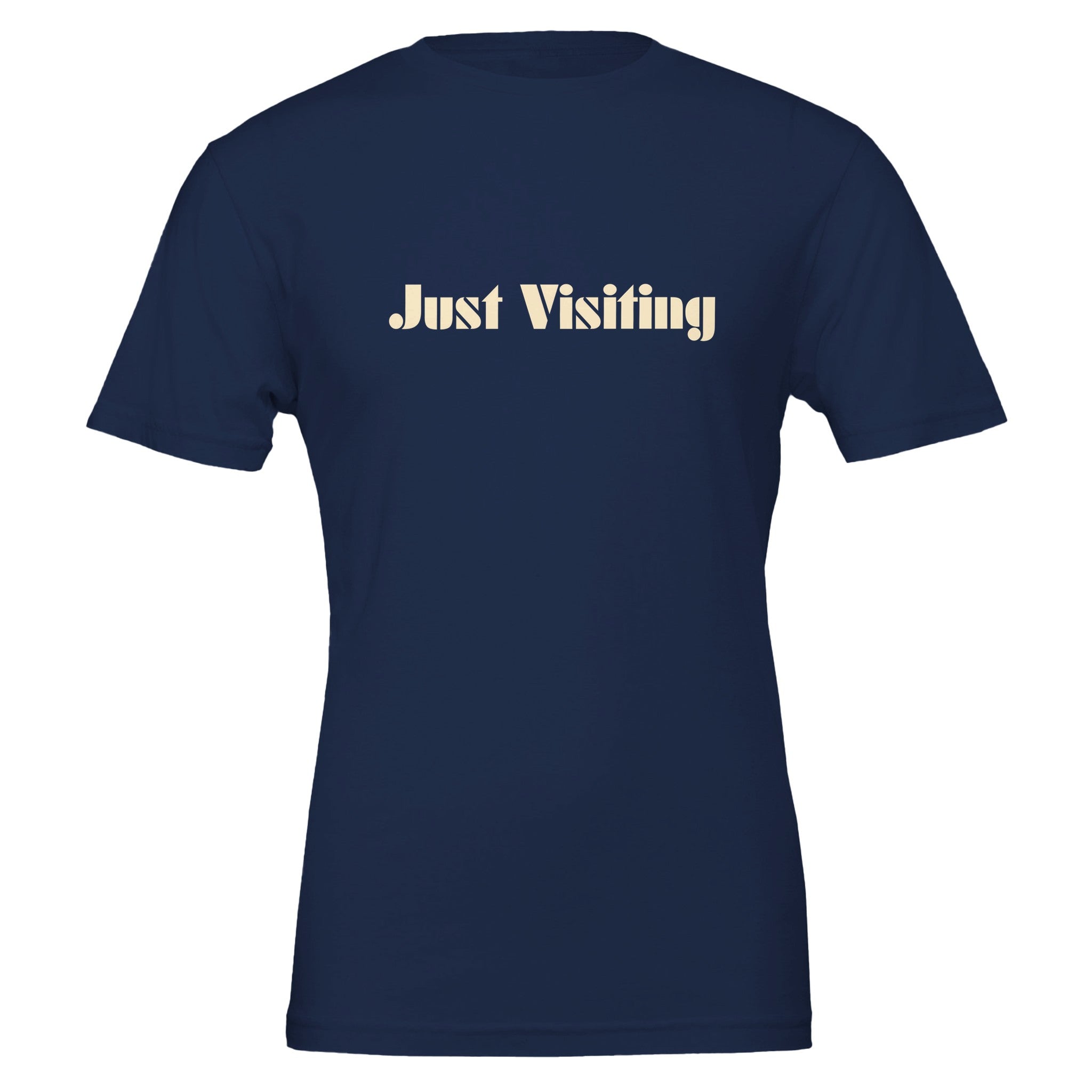 Just Visiting Because None Of Us Live Here Forever T-Shirt