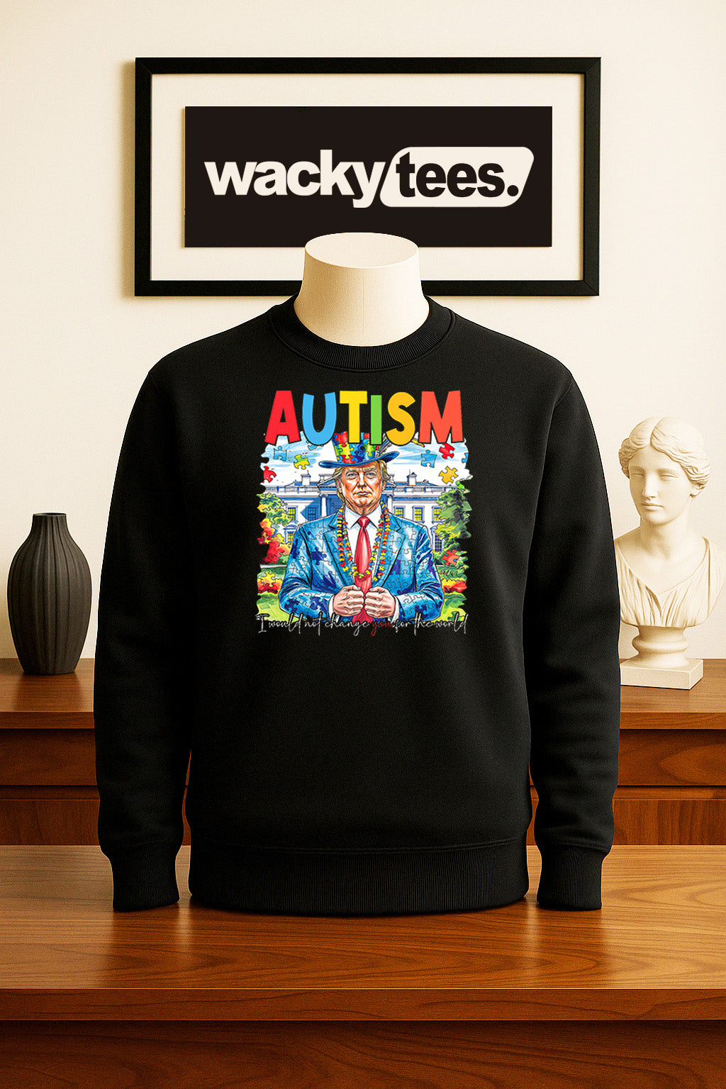 I will not change you for the world Donald Trump Autism Awareness Graphic Tee Shirt