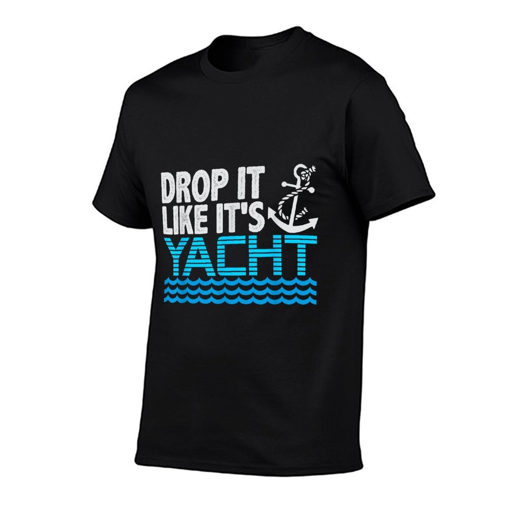Drop It Like Its Yacht Funny Yacht Boating Ship Cruise Sea  Quick-drying T-Shirt