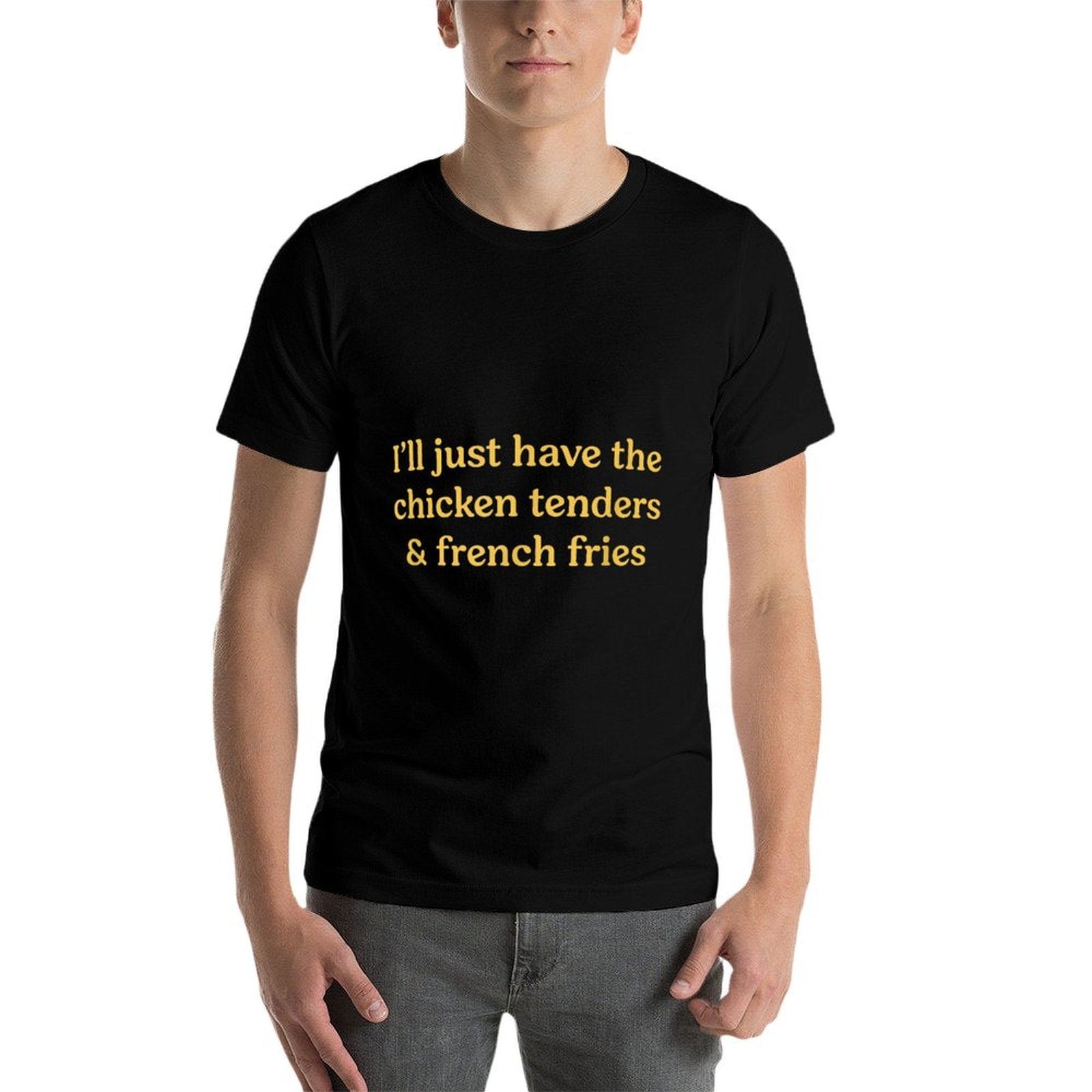Ill Just Have The Chicken Tenders  French Fries Funny Food  Classic T-Shirt