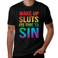 Funny PRIDE Adult Wake Up Sluts Its Time to Sin LGBTQ  Odor-resistant T-Shirt