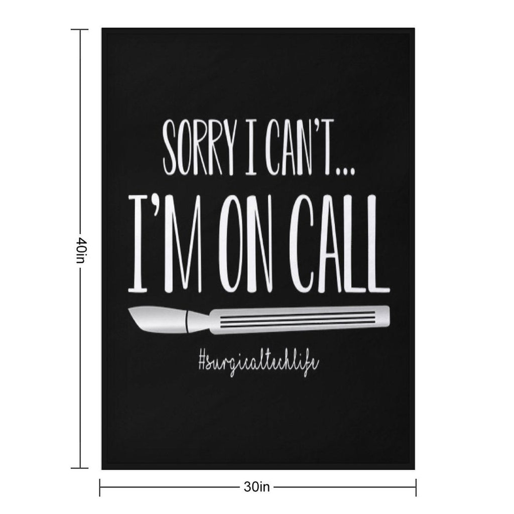 Surgical Tech Funny I'm On Call Scalpel Throw Blanket