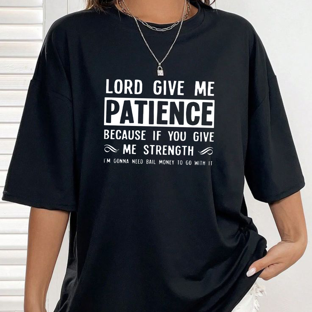 "Lord Give Me Patience" Graphic T-Shirt