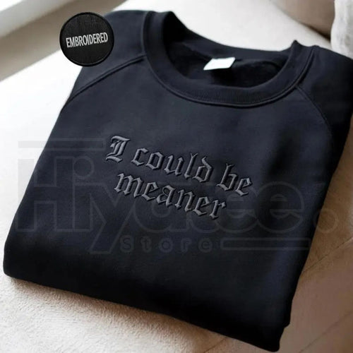 "I Could Be Meaner" Embroidered Vintage Sweatshirt – 420 Humor Garment Dyed Crewneck