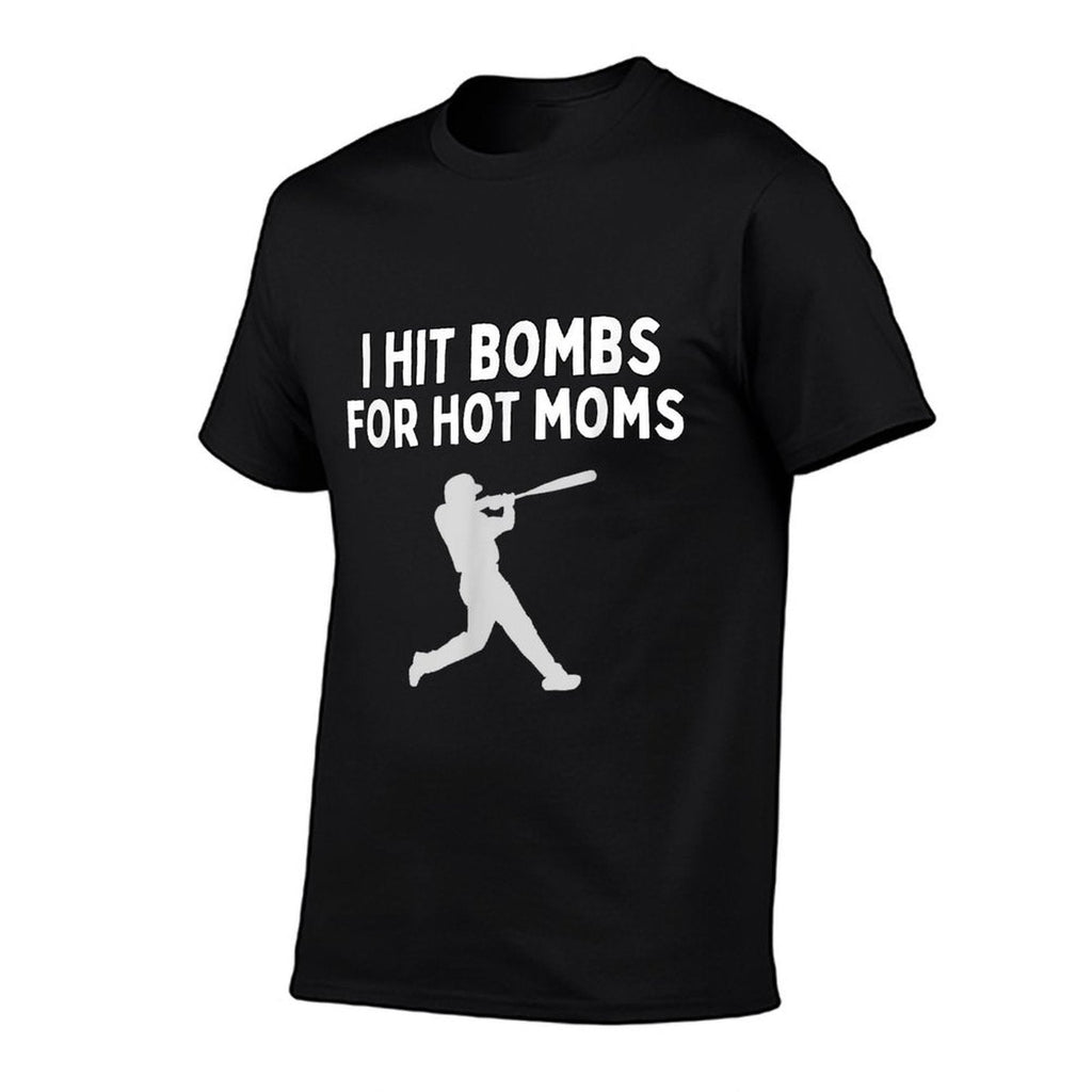 I Hit Bombs For Hot Moms Funny Baseball Humor Saying  Cotton T-Shirt