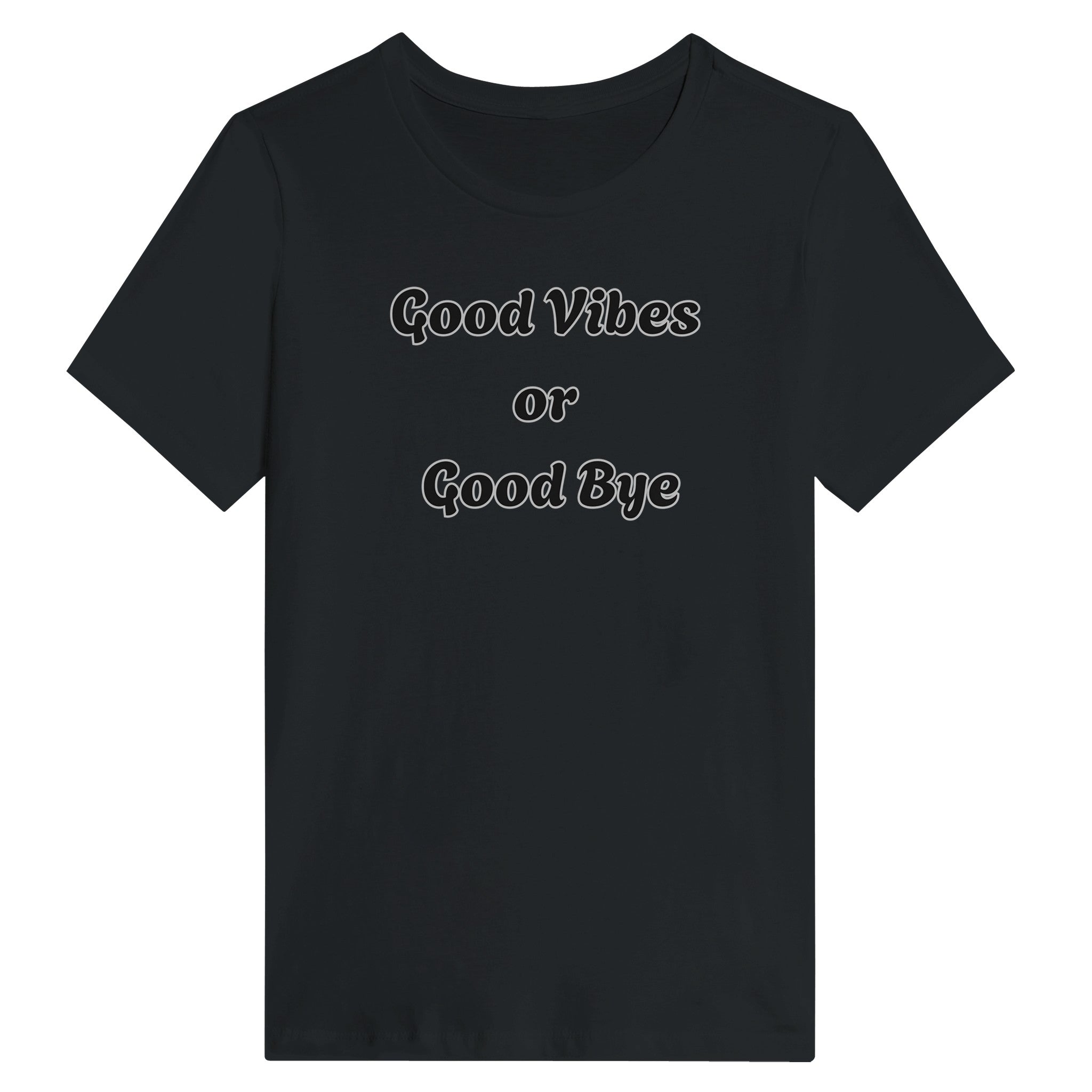Good Vibes Or Good Bye T-Shirt
