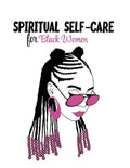 Spiritual Self Care for Black Women: Self-Care Journal For Black: Mental, Physical and Emotional Health Planner, Tracker Notebook Record Book - Paperback