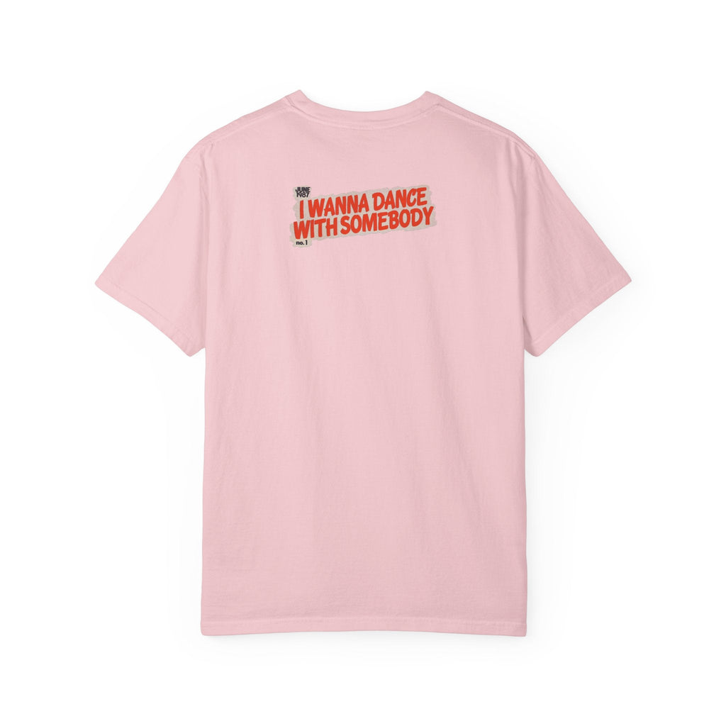 I Wanna Dance with Somebody - Unisex Comfort Colors T-shirt