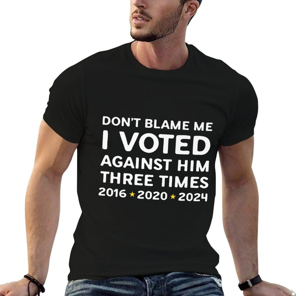 Dont Blame Me I Voted Against Him Funny Political Satire Premium  Classic T-Shirt