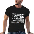 Dont Blame Me I Voted Against Him Funny Political Satire Premium  Classic T-Shirt