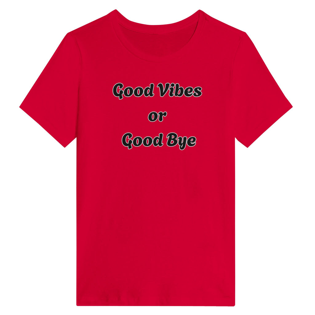 Good Vibes Or Good Bye T-Shirt
