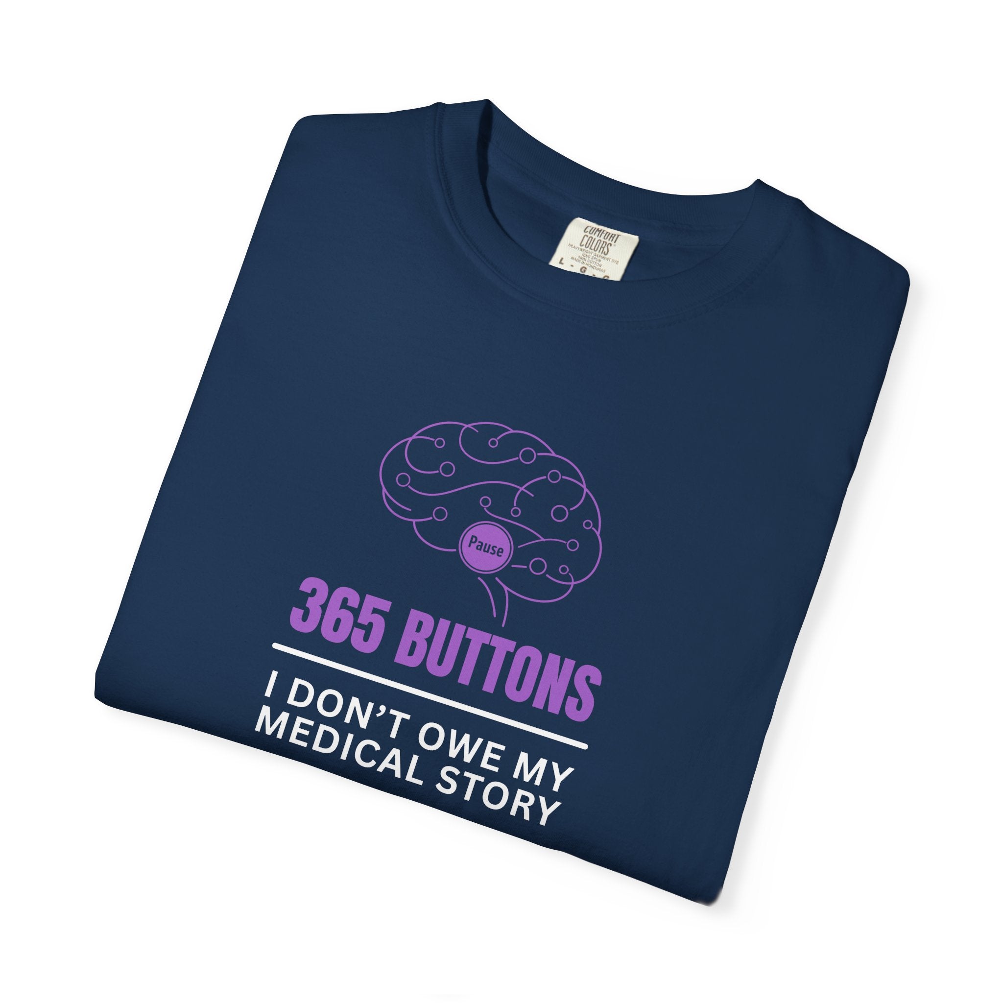 365 Buttons — I Don’t Owe My Medical Story T-Shirt