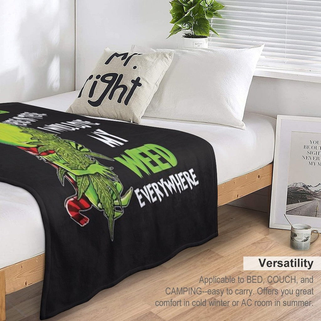 I Will Love My Weed Here Or There I Will Love My Weed Everywhere Throw Blanket
