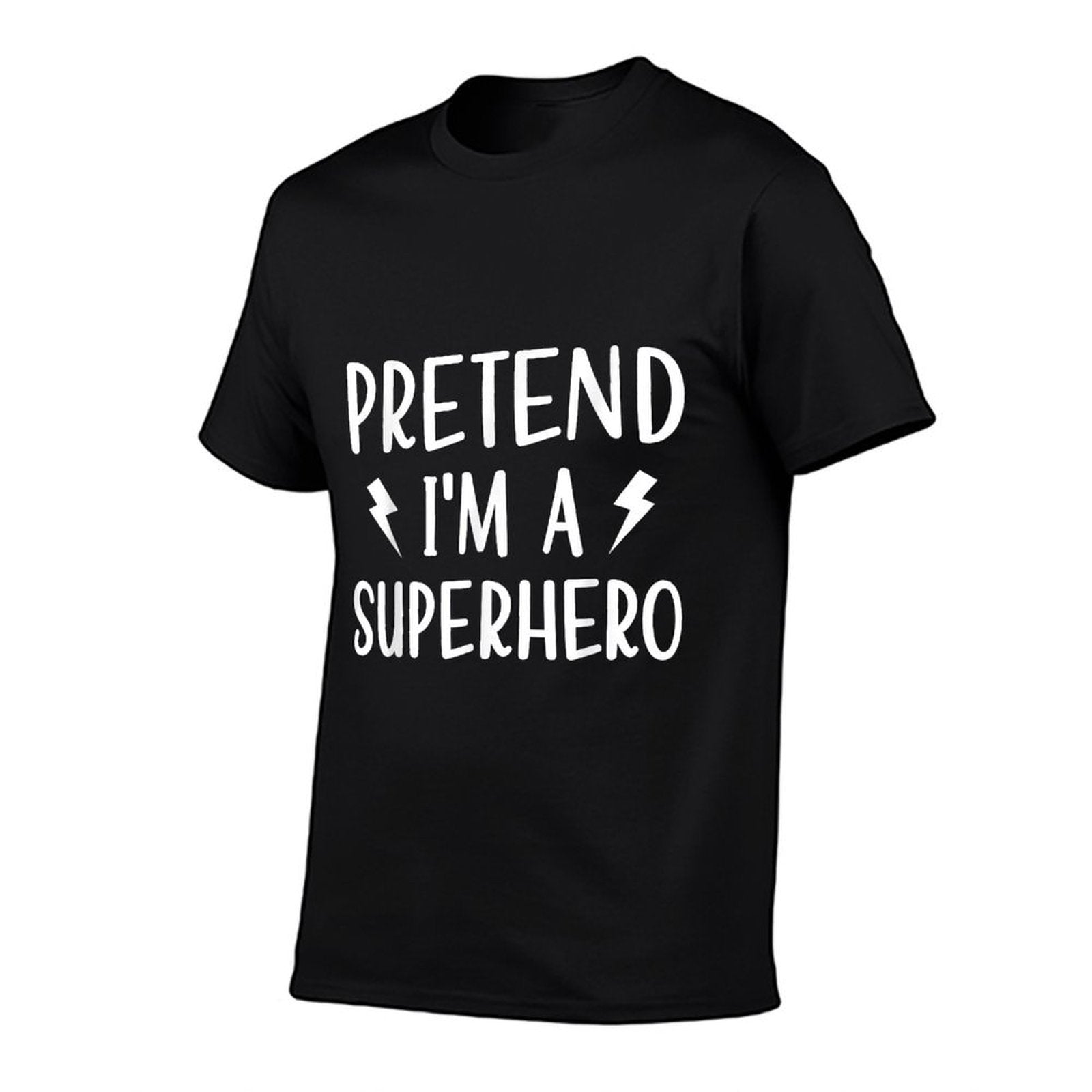 Pretend Im A Superhero Funny Easy Halloween Costume  Breathable T-Shirt