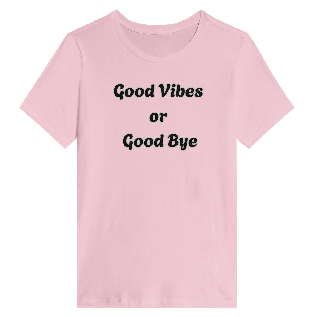 Good Vibes Or Good Bye T-Shirt