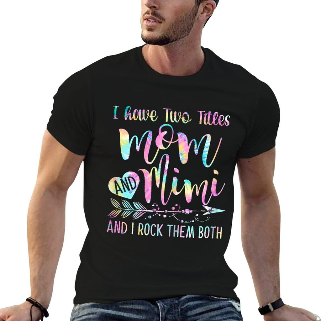 I Have Two Titles Mom And Mimi And I Rock Them Both Tie-dye  Vintage-inspired T-Shirt