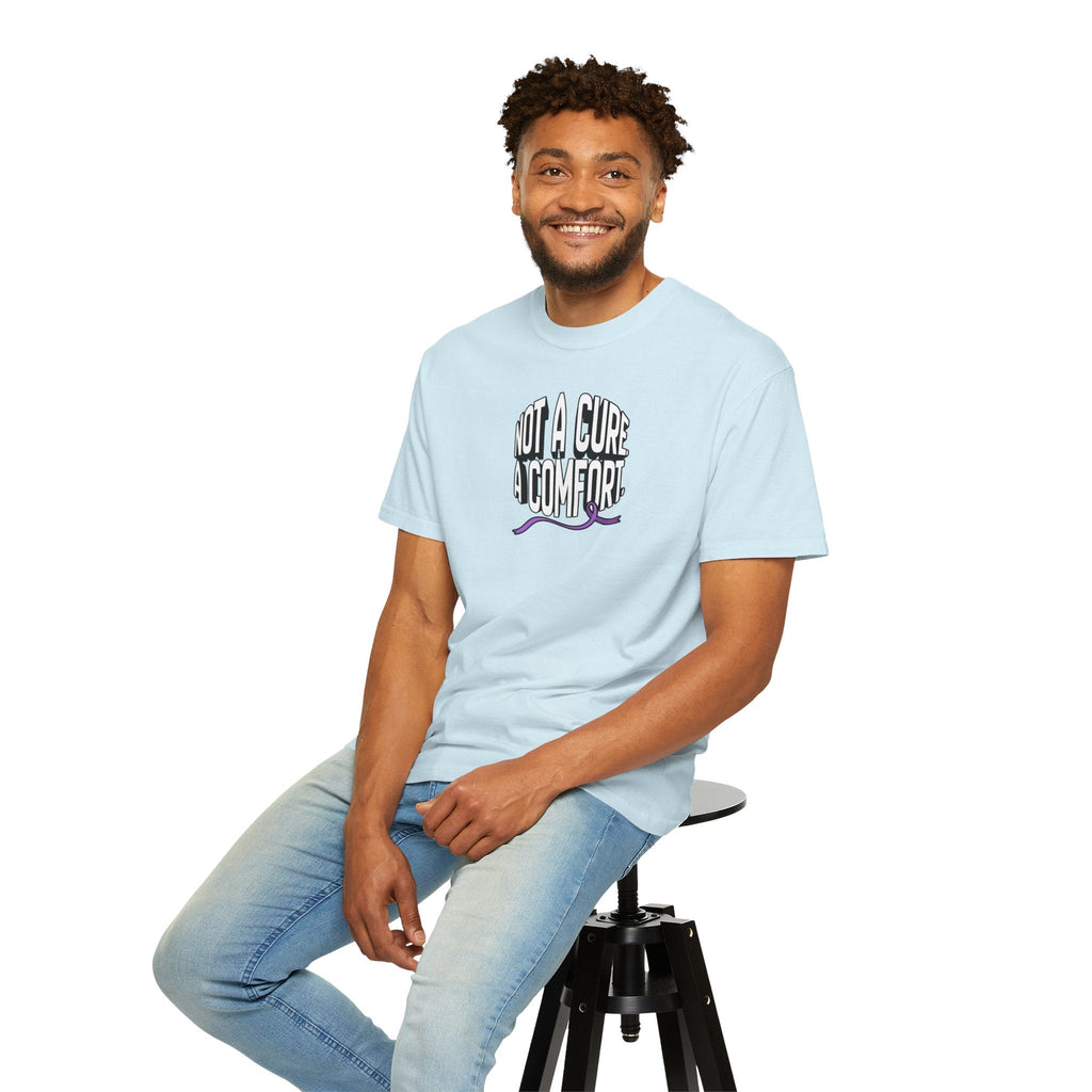 Not a Cure, a Comfort Garment-Dyed T-Shirt