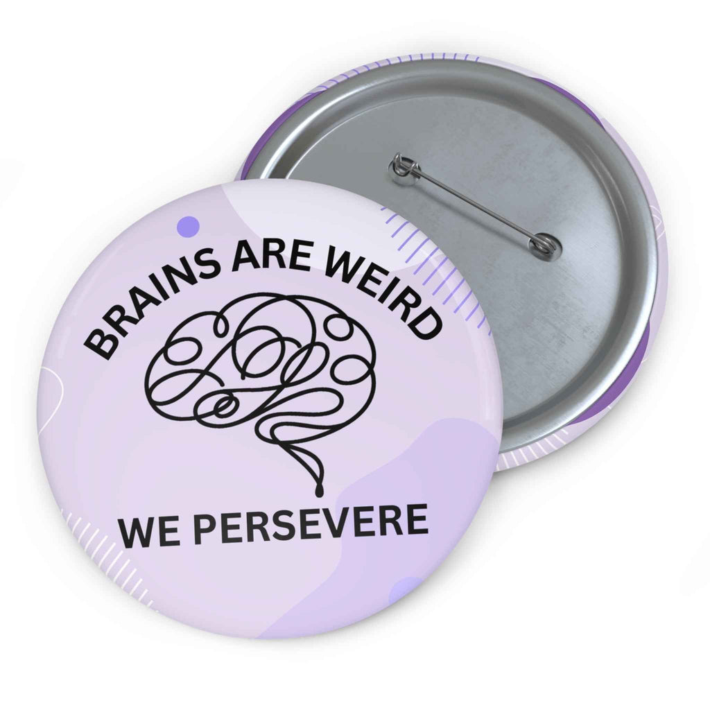 Brains Are Weird. We Persevere. Pinback Button