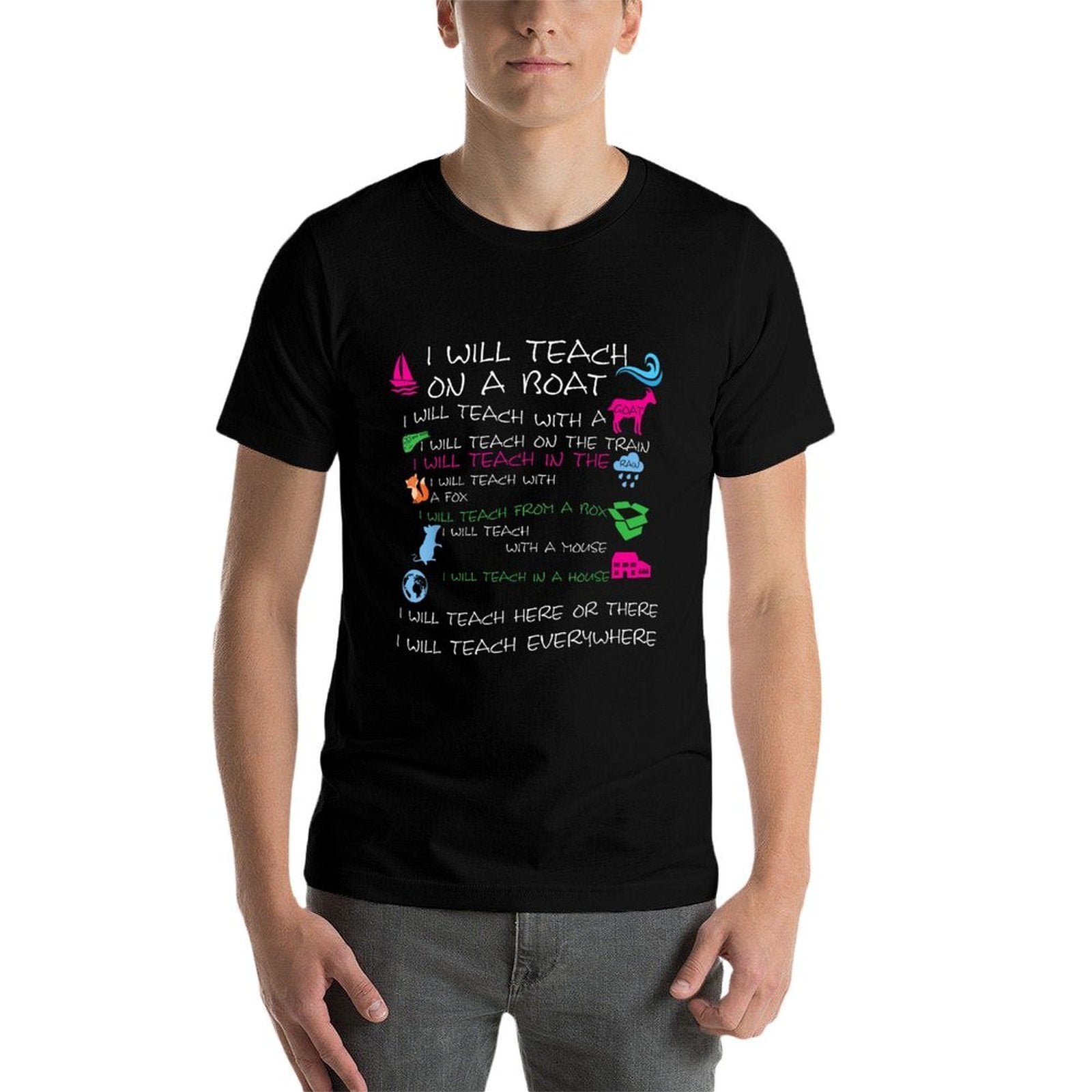 I Will Teach on A Boat A Goat I Will Teach Everywhere  Quick-drying T-Shirt