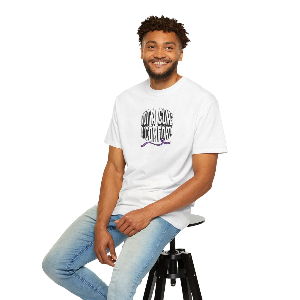 Not a Cure, a Comfort Garment-Dyed T-Shirt