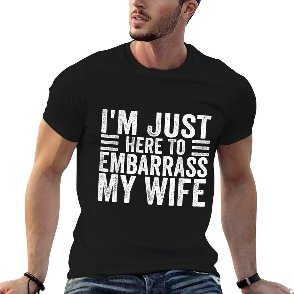 Im Just Here To Embarrass My Wife Funny Husband Jokes  Wrinkle-resistant T-Shirt