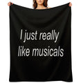 I Just Really Like Musicals Throw Blanket
