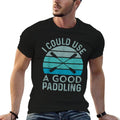 I Need A Good Paddling Funny Kayak Kayaking  High-quality Stitching T-Shirt