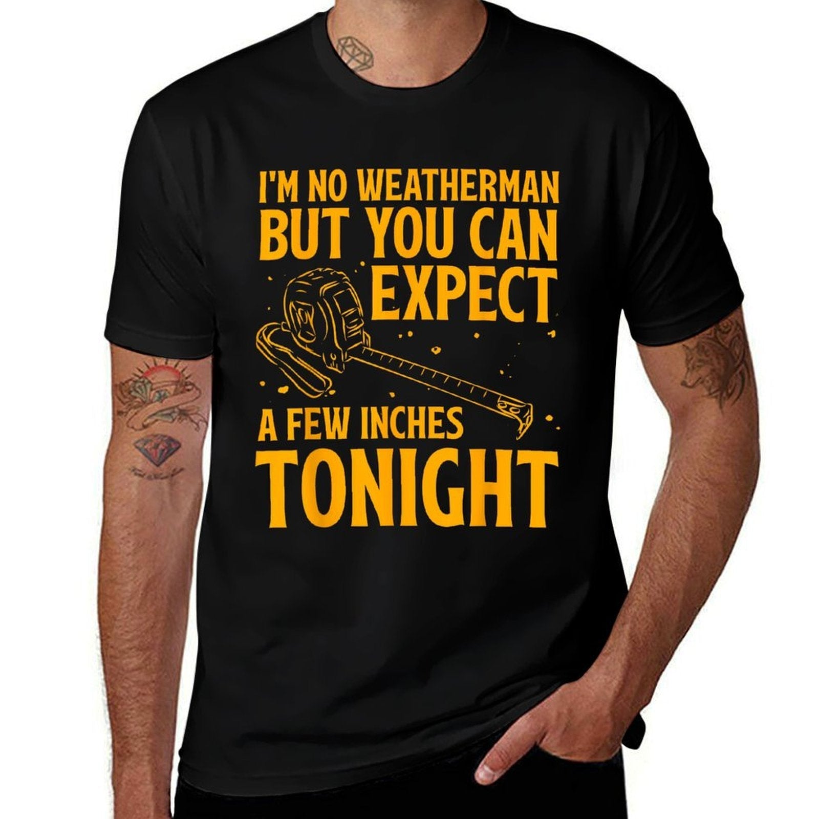 Im No Weatherman But You Can Expect A Few Inches Tonight  Relaxed-fit T-Shirt