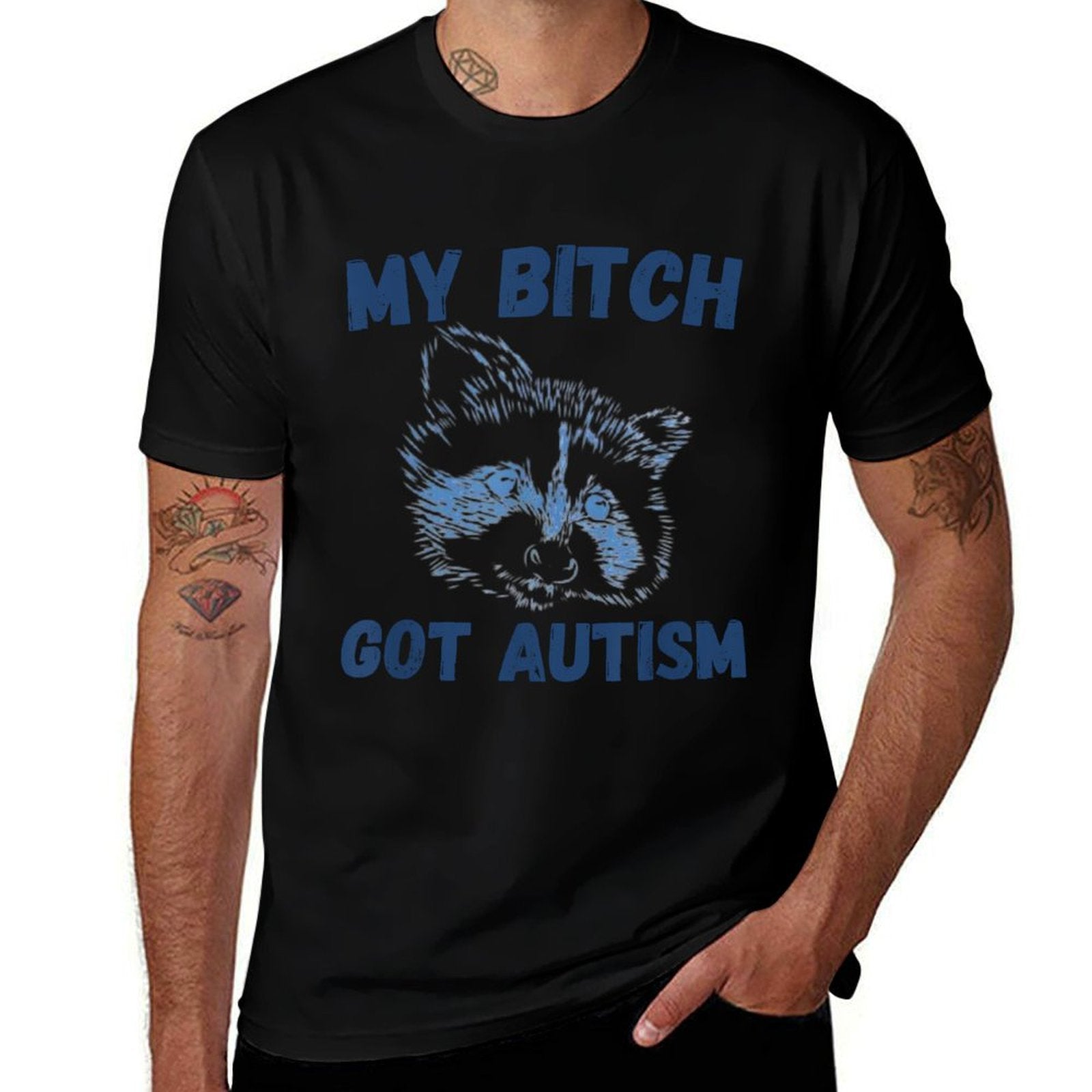 My Bitch Got Autism Funny Saying Meme  Tagless Design T-Shirt