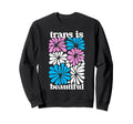 Transgender Floral Flowers Trans Sweatshirt - Casual Everyday Wear Unisex