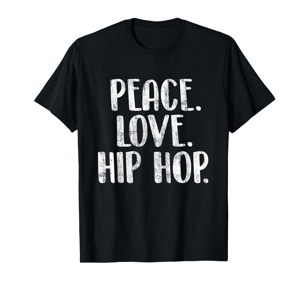 Peace Love Hip Hop - Hiphop Dancer Breakdance Breakdancing T-Shirt Small