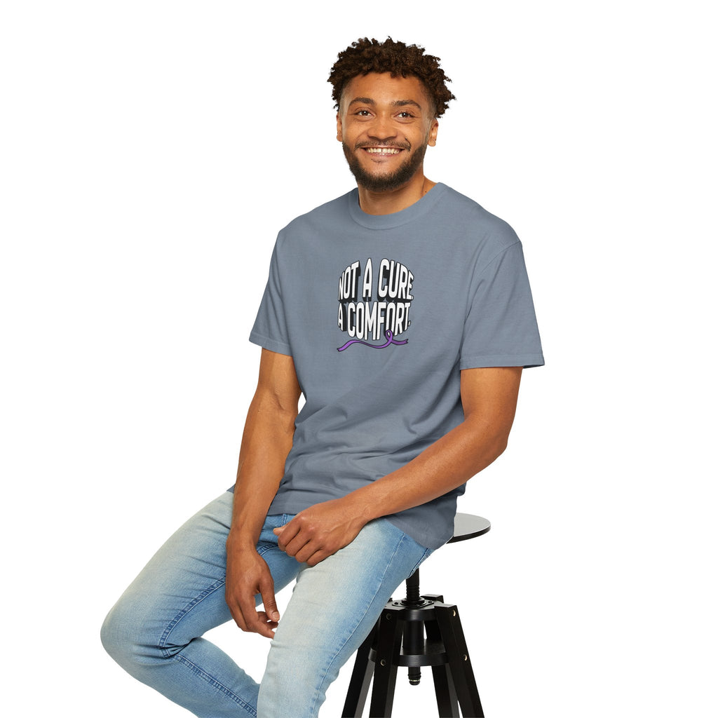 Not a Cure, a Comfort Garment-Dyed T-Shirt